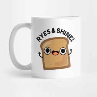 Ryes And Shine Cute Bread Pun Mug